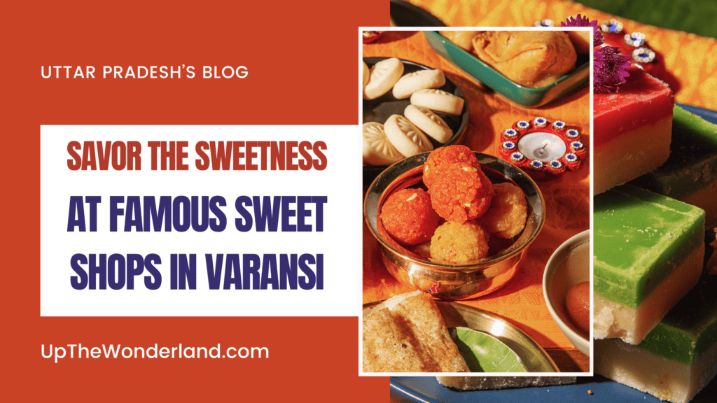 Explore the Best Sweet Shop In Varanasi : One, Two and Go